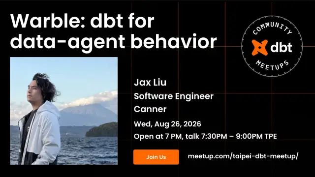 Taipei dbt Meetup #49 Warble: dbt for data-agent behavior