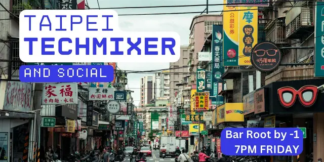 Taipei Tech Mixer and Social (Tech / AI / Data / IT) ✨